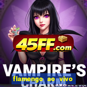 flamengo ao vivo multi canais